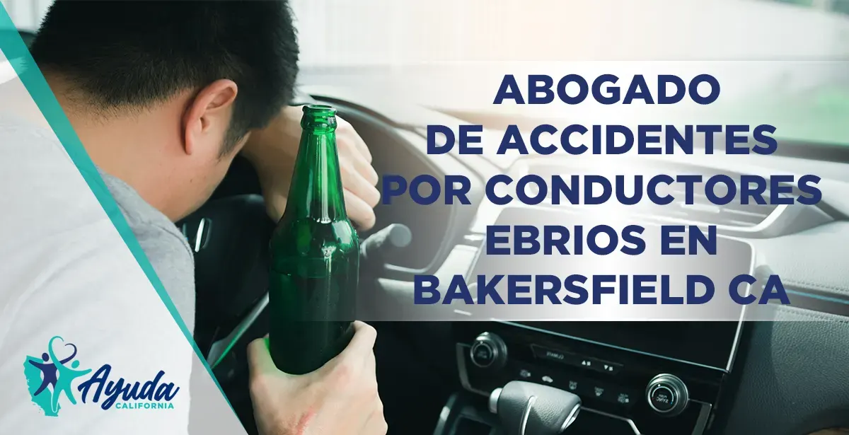 abogado de accidentes por conductores ebrios en Bakersfield