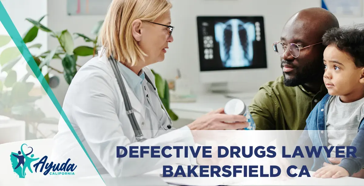 defective drugs lawyer bakersfield